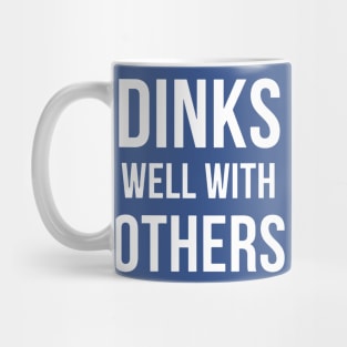 Dinks Well with Others Mug